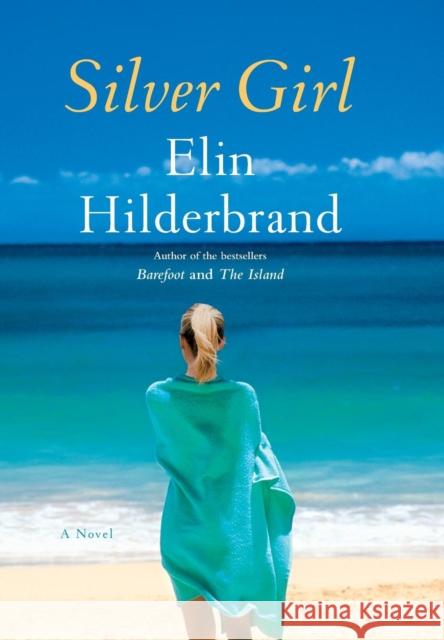 Silver Girl Elin Hilderbrand 9780316099660 Reagan Arthur Books - książka
