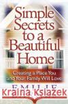 Simple Secrets to a Beautiful Home: Creating a Place You and Your Family Will Love Emilie Barnes 9780736909693 Harvest House Publishers,U.S.