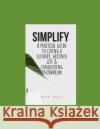 Simplify: A Practical Guide to Living a Cleaner, Greener Life & Conquering Overwhelm. Rhea Davis 9781731087102 Independently Published