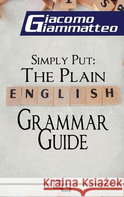 Simply Put: The Plain English Grammar Guide Giacomo Giammatteo 9781949074918 Inferno Publishing Company - książka