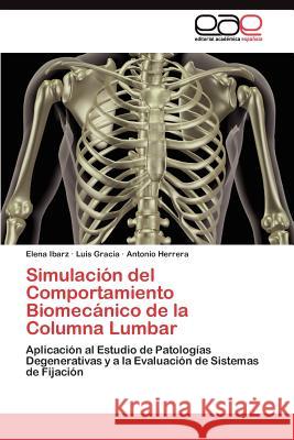 Simulación del Comportamiento Biomecánico de la Columna Lumbar Ibarz Elena 9783845488585 Editorial Acad Mica Espa Ola - książka