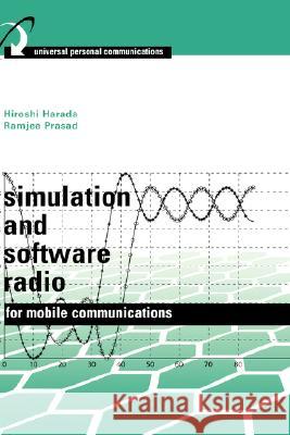 Simulation and Software Radio for Mobile Communications Hiroshi Harada, Ramjee Prasad 9781580530446 Artech House Publishers - książka