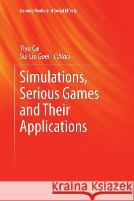 Simulations, Serious Games and Their Applications Yiyu Cai Sui Lin Goei 9789811011955 Springer - książka