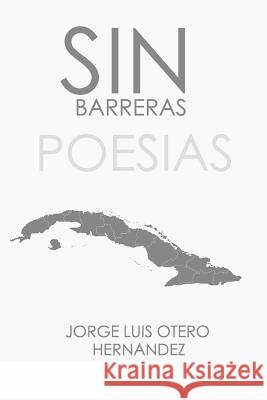 Sin Barreras Jorge Luis Oter 9781542948487 Createspace Independent Publishing Platform - książka