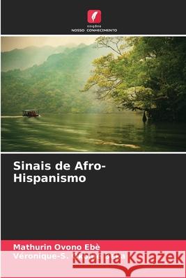 Sinais de Afro-Hispanismo Mathurin Ovono Ebè, Véronique-S Okome Beka 9786204095936 Edicoes Nosso Conhecimento - książka