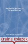 Singing and Dictation for Today's Musician Daniel McCarthy Ralph Turek 9780367415181 Routledge