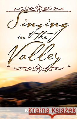 Singing In The Valley Pat Lennon 9781606478028 Xulon Press - książka