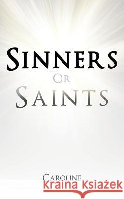 Sinners or Saints Caroline 9781490706795 Trafford Publishing - książka