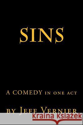 Sins: A Comedy in One Act Jeffrey Vernier 9781545160909 Createspace Independent Publishing Platform - książka