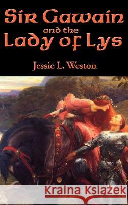 Sir Gawain and the Lady of Lys Jessie L Weston 9781515421795 Positronic Publishing - książka
