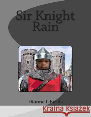 Sir Knight Rain Dionne L. Fields 9781499197938 Createspace - książka