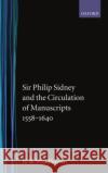 Sir Phillip Sydney and the Circulation of Manuscripts 1558-1640 Woudhuysen, H. R. 9780198129660 Oxford University Press