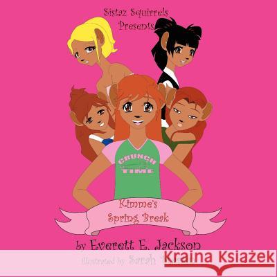 Sistaz Squirrels: Kimme's Spring Break Jackson, Everett E. 9781425975609 Authorhouse - książka