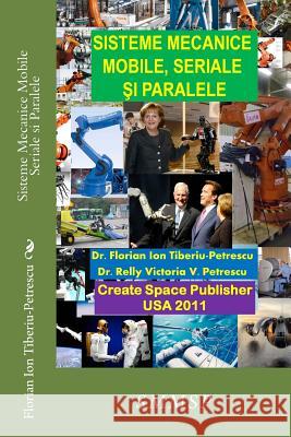 Sisteme Mecanice Mobile Seriale Si Paralele Dr Florian Ion Tiberiu Petrescu 9781468101447 Createspace - książka