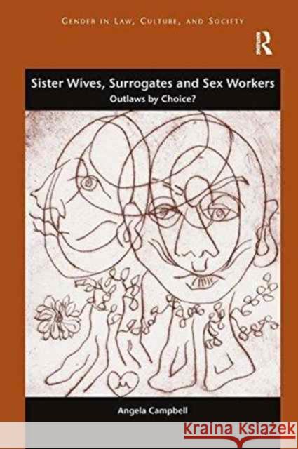 Sister Wives, Surrogates and Sex Workers: Outlaws by Choice? Angela Campbell   9781138247239 Routledge - książka