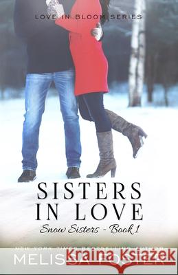 Sisters in Love: Love in Bloom: Snow Sisters, Book 1 Melissa Foster 9780989050852 World Literary Press - książka