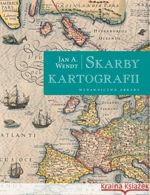 Skarby kartografii Wendt Jan A. 9788321347677 Arkady - książka