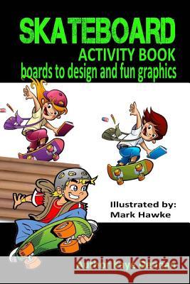 Skateboard Activity Book: Boards To Design And Humorous Graphics Hawke, Mark 9781514202821 Createspace - książka