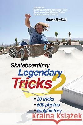 Skateboarding: Legendary Tricks 2 Steve Badillo 9781884654350 Tracks Publishing - książka