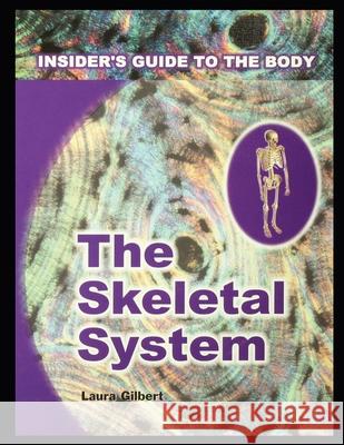 Skeletal System Laura Gilbert 9781435886971 Rosen Publishing Group - książka