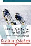 Ski Alpin: Der Einfluss des Carvingski auf das Verletzungsmuster Tuma Barbara 9783639840193 AV Akademikerverlag