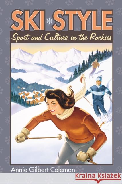 Ski Style: Sport and Culture in the Rockies Coleman, Annie Gilbert 9780700613410 University Press of Kansas - książka