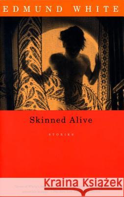Skinned Alive: Stories Edmund White 9780679754756 Vintage Books USA - książka