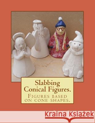 Slabbing. Conical Figures.: Figures based on cone shapes. Rollins, Brian 9781544000183 Createspace Independent Publishing Platform - książka