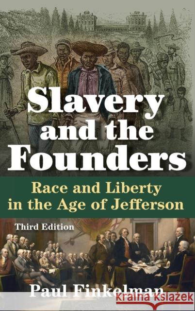 Slavery and the Founders: Race and Liberty in the Age of Jefferson Finkelman, Paul 9780765641458 M.E. Sharpe - książka