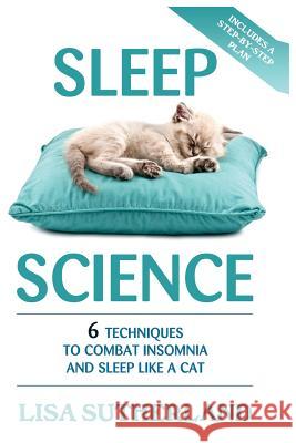 Sleep: 6 Techniques to Combat Insomnia and Sleep Like a Cat Lisa Sutherland 9781544955728 Createspace Independent Publishing Platform - książka