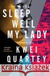 Sleep Well, My Lady Kwei Quartey 9781641293105 Soho Crime