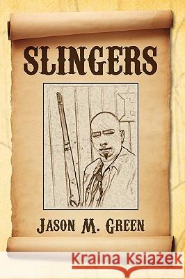 Slingers Jason M. Green 9781441554369 Xlibris Corporation - książka