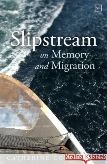 Slipstream: On Memory and Migration Catherine Cole 9781915606341 Valley Press - książka