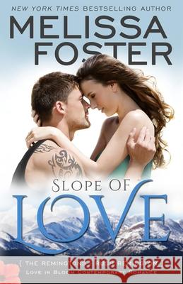 Slope of Love (Love in Bloom: The Remingtons, Book 4): Rush Remington Melissa Foster 9780991046874 World Literary Press - książka