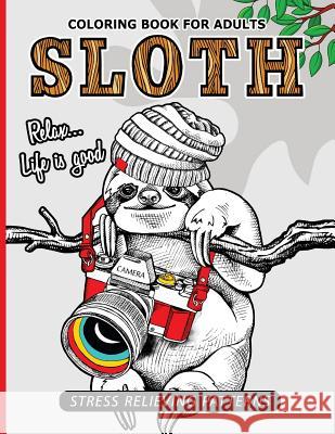 Sloth Coloring Book for Adults: An Adult Coloing Book of Sloth Adult Coloing Pages with Intricate Patterns (Animal Coloring Books for Adults) Alex Summer                              Sloth Coloring Book for Adults 9781544231150 Createspace Independent Publishing Platform - książka