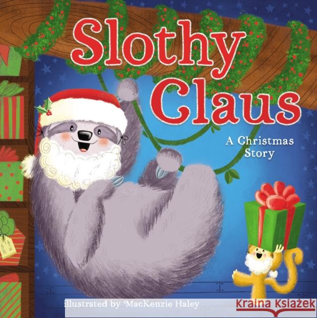 Slothy Claus: A Funny, Rhyming Christmas Story about Patience Shepherd, Jodie 9781400223589 Thomas Nelson - książka