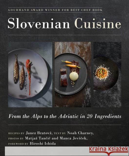 Slovenian Cuisine: From the Alps to the Adriatic in 20 Ingredients Janez Bratovz Noah Charney Matjaz Tancic 9781510764606 Skyhorse Publishing - książka