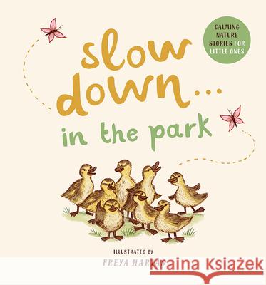 Slow Down . . . in the Park: Calming Nature Stories for Little Ones Freya Hartas Rachel Williams 9781419761461 Magic Cat - książka