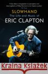 Slowhand: The Life and Music of Eric Clapton Philip Norman 9781474606578 Orion Publishing Co