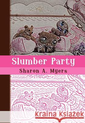 Slumber Party Sharon A. Myers 9781441598547 Xlibris Corporation - książka