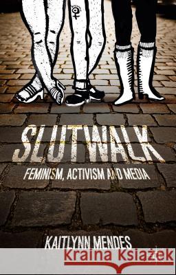Slutwalk: Feminism, Activism and Media Mendes, K. 9781137378903 PALGRAVE MACMILLAN - książka