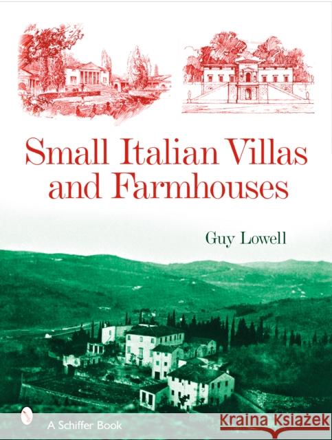 Small Italian Villas & Farmhouses Lowell, Guy 9780764327063 SCHIFFER PUBLISHING LTD - książka