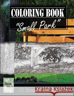 Small Park Citylife Greyscale Photo Adult Coloring Book, Mind Relaxation Stress Relief: Just added color to release your stress and power brain and mi Leaves, Banana 9781544297248 Createspace Independent Publishing Platform - książka