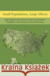 Small Populations, Large Effects : Improving the Measurement of the Group Quarters Population in the American Community Survey National Research Council 9780309255608 National Academies Press