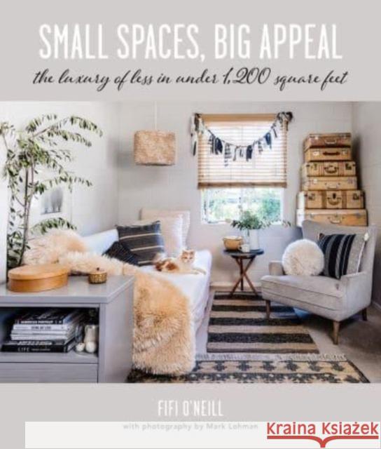 Small Spaces, Big Appeal: The Luxury of Less in Under 1,200 Square Feet Fifi O'Neill 9781800652194 Ryland, Peters & Small Ltd - książka