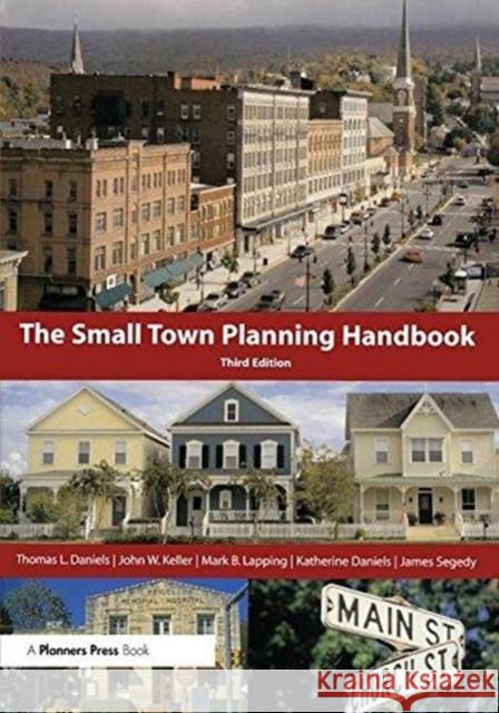 Small Town Planning Handbook, 3rd Ed. Thomas L. Daniels John W. Keller Mark B. Lapping 9781138487376 Routledge - książka