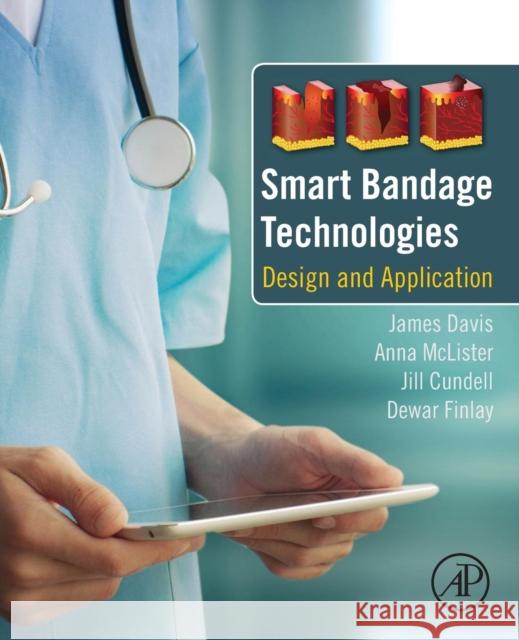 Smart Bandage Technologies: Design and Application James Davis 9780128037621 ACADEMIC PRESS - książka