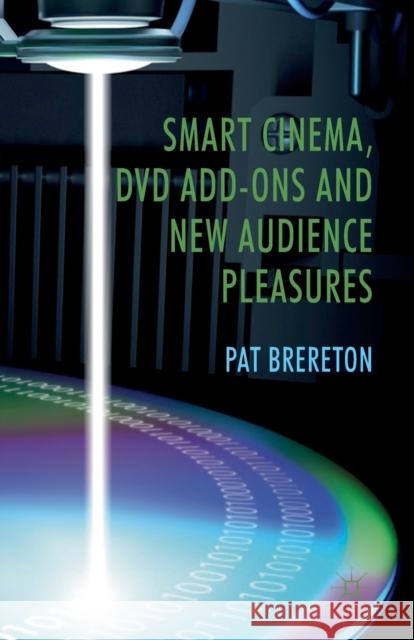 Smart Cinema, DVD Add-Ons and New Audience Pleasures P. Brereton   9781349328567 Palgrave Macmillan - książka