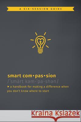 Smart Compassion: A Handbook for Making a Difference When You Don't Know Where to Start Wesley Furlong 9781513801803 Herald Press (VA) - książka