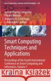Smart Computing Techniques and Applications: Proceedings of the Fourth International Conference on Smart Computing and Informatics, Volume 1 Suresh Chandra Satapathy Vikrant Bhateja Margarita N. Favorskaya 9789811608773 Springer